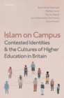 Image for Islam on campus  : contested identities and the cultures of higher education in Britain