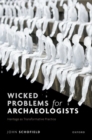 Image for Wicked problems for archaeologists  : heritage as transformative practice