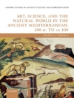 Image for Art, science, and the natural world in the ancient Mediterranean, 300 BC to AD 100