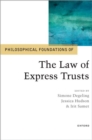 Image for Philosophical foundations of the law of express trusts