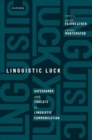 Image for Linguistic luck  : safeguards and threats to linguistic communication
