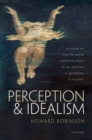 Image for Perception and idealism  : an essay on how the world manifests itself to us, and how it (probably) is in itself