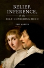 Image for Belief, inference, and the self-conscious mind
