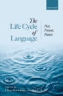 Image for The life cycle of language  : past, present, and future
