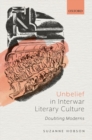 Image for Unbelief in interwar literary culture  : doubting moderns