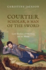 Image for Courtier, scholar, and man of the sword  : Lord Herbert of Cherbury and his world
