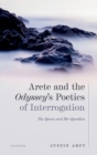 Image for Arete and the Odyssey&#39;s poetics of interrogation  : the queen and her question