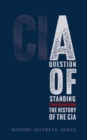 Image for A question of standing  : the history of the CIA