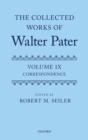 Image for The Collected Works of Walter Pater, vol. IX: Correspondence