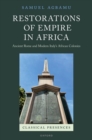 Image for Restorations of empire in Africa  : ancient Rome and modern Italy&#39;s African colonies