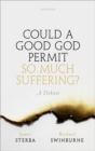 Image for Could a good God permit so much suffering?  : a debate