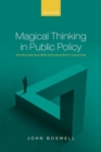 Image for Magical thinking in public policy  : why naèive ideals about better policymaking persist in cynical times
