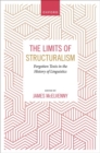 Image for The limits of structuralism  : forgotten texts in the history of modern linguistics
