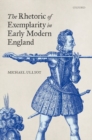 Image for The rhetoric of exemplarity in early modern England
