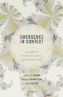 Image for Emergence in context  : a treatise in twenty-first century natural philosophy