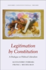 Image for Legitimation by constitution  : a dialogue on political liberalism