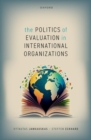 Image for The Politics of Evaluation in International Organizations