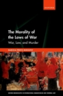 Image for The morality of the laws of war  : war, law, and murder