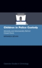 Image for Children in police custody  : adversity and adversariality behind closed doors