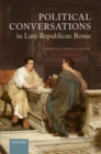 Image for Political Conversations in Late Republican Rome