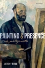 Image for Painting and presence  : why paintings matter