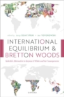 Image for International equilibrium and Bretton Woods  : Kalecki&#39;s alternative to Keynes and White and its consequences