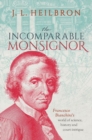 Image for The incomparable monsignor  : Francesco Bianchini&#39;s world of science, history, and court intrigue
