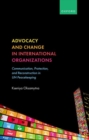 Image for Advocacy and change in international organizations  : communication, protection, and reconstruction in UN peacekeeping