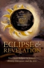 Image for Eclipse and revelation  : total solar eclipses in science, history, literature, and the arts
