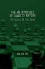 Image for The metaphysics of laws of nature  : the rules of the game