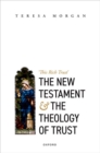 Image for The New Testament and the theology of trust  : &#39;this rich trust&#39;
