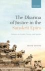 Image for The dharma of justice in the Sanskrit epics  : debates on gender, varna, and species