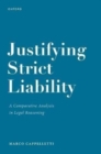 Image for Justifying strict liability  : a comparative analysis in legal reasoning