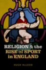 Image for Religion and the rise of sport in England