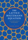 Image for The Lattice Boltzmann equation  : for complex states of flowing matter