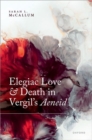 Image for Elegiac love and death in Vergil&#39;s Aeneid