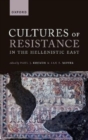 Image for Cultures of resistance in the Hellenistic East