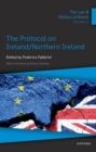 Image for The law and politics of BrexitVolume IV,: The protocol on Ireland/Northern Ireland