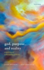 Image for God, purpose, and reality  : a euteleological understanding of theism