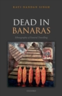 Image for Dead in Banaras  : an ethnography of funeral travelling