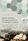 Image for Public interest considerations in US merger control  : an assessment of national security and sectoral regulators
