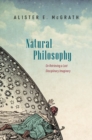Image for Natural philosophy  : on retrieving a lost disciplinary imaginary
