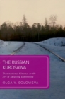 Image for The Russian Kurosawa  : transnational cinema, or the art of speaking differently