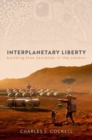 Image for Interplanetary liberty  : building free societies in the cosmos