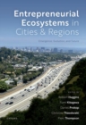 Image for Entrepreneurial ecosystems in cities and regions  : emergence, evolution, and future