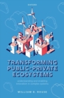 Image for Transforming public-private ecosystems  : understanding and enabling innovation in complex systems
