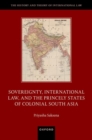 Image for Sovereignty, international law, and the princely states of colonial South Asia