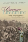 Image for Bazaar literature  : charity, advocacy, and parody in Victorian social reform fiction