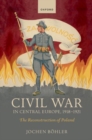 Image for Civil war in Central Europe, 1918-1921  : the reconstruction of Poland