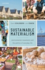 Image for Sustainable materialism  : environmental movements and the politics of everyday life